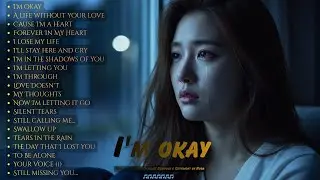 I'm Okay 💔 Sad Romantic Love Songs Playlist 2026| Nora