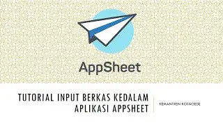 Tutorial Input Berkas Aplikasi Appsheet Kemantren Kotagede
