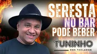 SERESTA 2025 TUNINHO DOS TECLADOS (REPERTÓRIO NOVO) ATUALIZADO - PODE BEBER AO VIVO NO BAR DO JÚNIOR