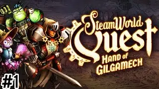 SteamWorld Quest: Hand of Gilgamech - Прохождение - Глава 1 - Рыцарь и алхимик
