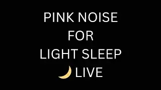 Pink Noise for Light Sleep 🌙 | Calm Night Live Stream | No Sudden Sounds