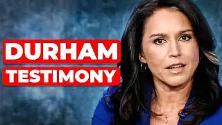 Tulsi Gabbard on The Durham Testimony