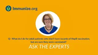 Ask the Experts: Adults Who Don&rsquo;t Have HepB Vaccine Records