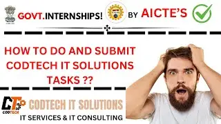 HOW TO DO AND SUBMIT CODTECH IT SOLUTIONS INTERNSHIP TASKS