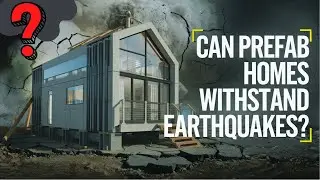 Can Prefab Homes Withstand Earthquakes?