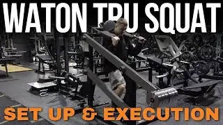 Watson Tru Squat - Set Up & Execution