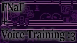 Playing FNaF Roguelike And Doing My Voice Training - 640 Blood Puppy