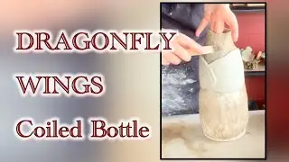 Coiling a Bottle: It has Dragonfly Wings! - Extended Version. #ceramic #bottle #handmade