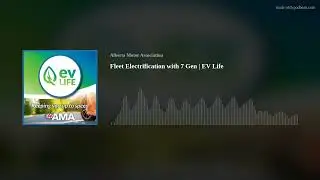 Fleet Electrification with 7 Gen | EV Life