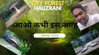 city Forest Hauzrani Delhi !! city forest park new delhi !!