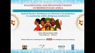 INTER-RELIGIOUS COUNCIL OF KENYA, PEACEBUILDING AND PREVENTING VIOLENT EXTREMISM (PVE)IN EAST AFRICA