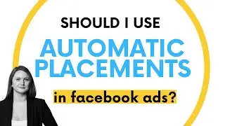 Should I Use Automatic Placements in Facebook Ads?