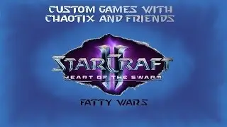 SC2: Custom Games - Fatty Wars