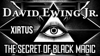 The Secret of Black Magic (David Ewing Jr.) @XIRTUS