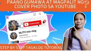 Paano gumawa at magpalit ng cover photo sa youtube channel|step by step tagalog tutorial 