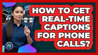 How To Get Real-Time Captions For Phone Calls?