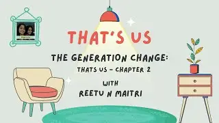 The Generation Change | That's Us | Chapter 2