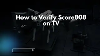 How to Verify Score808 on TV