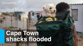 Cape Town shack dwellers flooded out of their homes