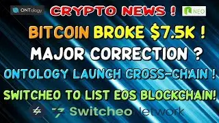 BITCOIN to $7.5k, Pullback happening? SWITCHEO list EOS blockchain! ONTOLOGY release cross-chain!