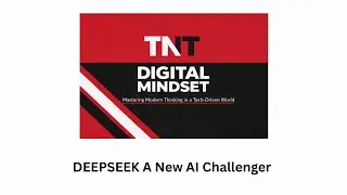 TNT DIGITAL MINDSET - DEEPSEEK A New AI Challenger