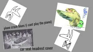 plane crash blues (i cant play the piano) (car seat headrest cover)