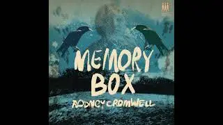 Rodney Cromwell - Memory Box