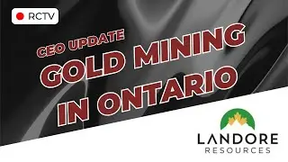 An Introduction to Landore Resources | RCTV CEO Update