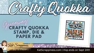 #KSCRAFTYQUOKKA Giveaway Video Hop - Check out the new Release by @KatScrappinessCrafts