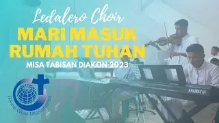 🔴MARI MASUK RUMAH TUHAN II LEDALERO CHOIR 2023