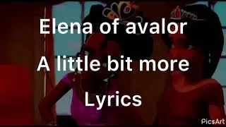 Elena of avalor a little bit more lyrics