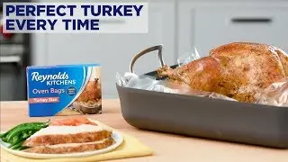 Perfect Turkey Every Time with Reynolds Kitchens&reg; Turkey Oven Bags