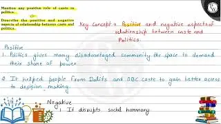 Mention any positive role of caste in politics. (iv) Describe the positive and negative relation...