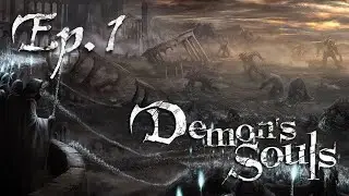 Let's Play Demon's Souls [No commentary | Blind] Ep. 1. Journey to Nexus and Boletaria