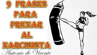 9 FRASES PARA FRENAR AL NARCISISTA