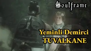 Soulframe &ndash; Tuvalkane G&ouml;rev Rehberi | Demirci NPC ve Rehberi (T&uuml;rk&ccedil;e)