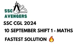 10 September Shift 1 SSC CGL 2024 Maths Solution by Selected Nirikshak