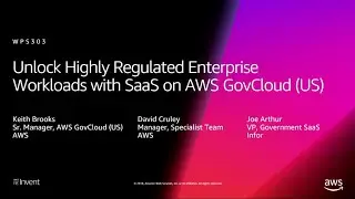 AWS re:Invent 2018: Unlock Highly Regulated Enterprise Workloads w/ SaaS (AWS GovCloud [US]) WPS303