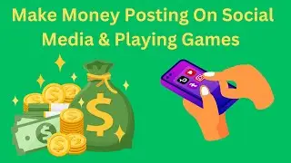 Make Money Posting on Social Media, Playing Games & Doing Micro-Tasks