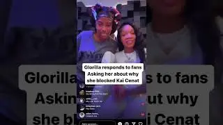 Glorilla responds to fans asking about why she blocked Kai Cenat