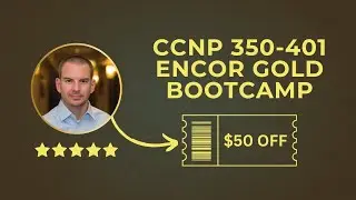 CCNP ENCOR 350 401 Gold Bootcamp Neil Anderson - $50 OFF