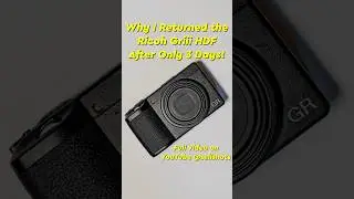 After only 3 days I decided to return the Ricoh GRiii HDF. Full video on why up on my channel!