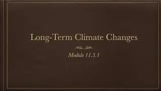11.3.1 - Long-Term Climate Changes
