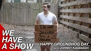 Groundhog Day Gameshow with Johnny Kavanagh - We Have A Show