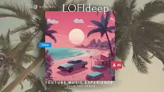 Youtube Music Experience Instrumental🎧 - LOFIdeep- Style Chill🚀 / Music to work - Focus and Deep