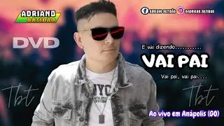 VAI PAI - TBT ADRIANO BATID&Atilde;O O REI DA NOITE AO VIVO EM AN&Aacute;POLIS (GO) LAN&Ccedil;AMENTO 2025