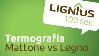 LIGNIUS in 100 sec &ndash; Termografia: Mattone vs Legno