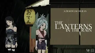 The Lanterns in the Rain (Original Short Film)