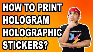 HOW TO PRINT HOLOGRAM OR HOLOGRAPHIC STICKERS? | The Printing Shock | Marlon Ubaldo