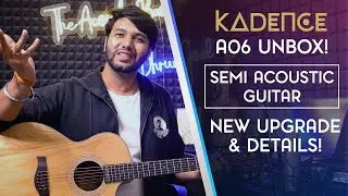 Kadence A06 Guitar Unboxing: Major Upgrades and Incredible Attention to Detail!